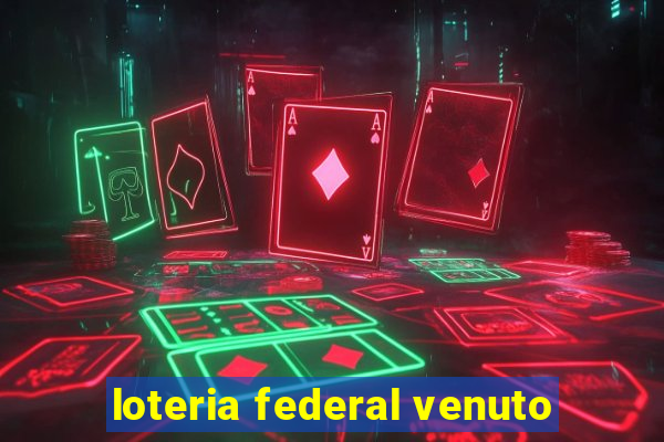 loteria federal venuto